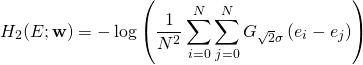 \[ {H_2}(E;{\bf{w}}) =  - \log \left( {\frac{1}{{{N^2}}}\sum\limits_{i = 0}^N {\sum\limits_{j = 0}^N {{G_{\sqrt{2}\sigma} }\left( {{e_i} - {e_j}} \right)} } } \right) \]