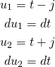 \[\begin{gathered} {u_1} = t - j \\d{u_1} = dt \\{u_2} = t + j \\ d{u_2} = dt  \end{gathered}\]