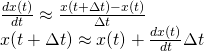 \[\begin{array}{l} \frac{{dx(t)}}{{dt}} \approx \frac{{x(t + \Delta t) - x(t)}}{{\Delta t}}\\ x(t + \Delta t) \approx x(t) + \frac{{dx(t)}}{{dt}}\Delta t \end{array}\]