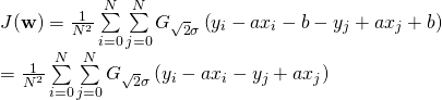 \[ \begin{array}{l} J(\mathbf{w}) = \frac{1}{{{N^2}}}\sum\limits_{i = 0}^N {\sum\limits_{j = 0}^N {{G_{\sqrt{2}\sigma} }\left( {{y_i} - a{x_i} - b - {y_j} + a{x_j} + b} \right)} } \\ = \frac{1}{{{N^2}}}\sum\limits_{i = 0}^N {\sum\limits_{j = 0}^N {{G_{\sqrt{2}\sigma} }\left( {{y_i} - a{x_i} - {y_j} + a{x_j}} \right)} }  \end{array} \]